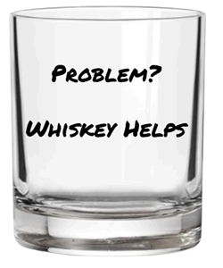 Problem? Whiskey Helps