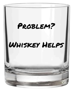 Problem? Whiskey Helps