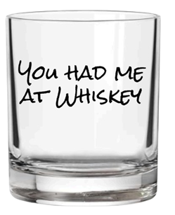 You Had Me At Whiskey